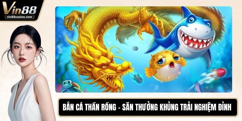 Bắn cá thần rồng
