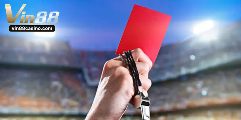 Khám phá luật chơi kèo thẻ phạt cùng VIN88 chúng tôi